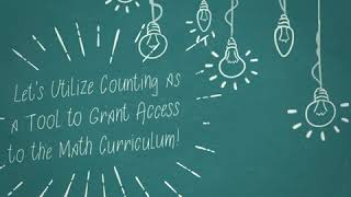 Let's Utilize Counting as a Tool to Grant Access to the Math Curriculum!