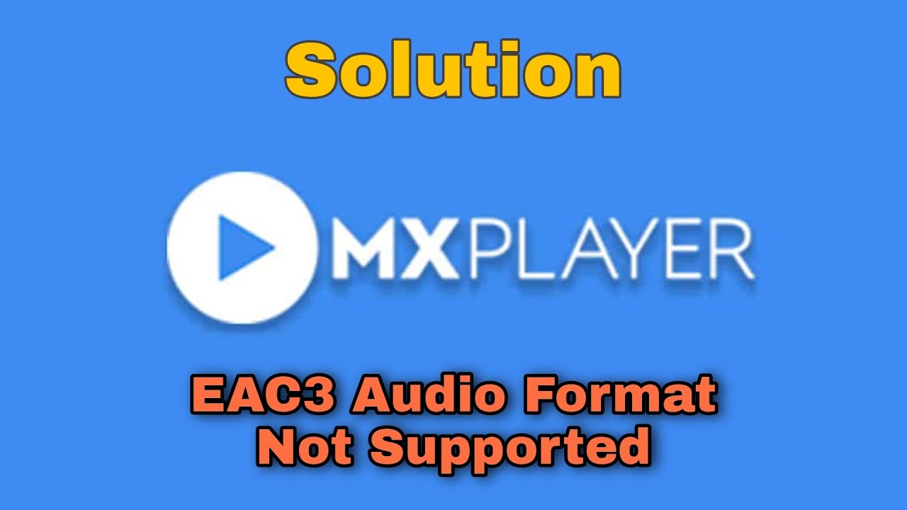 EAC3 Audio Format Not Supported Solution for MX Player
