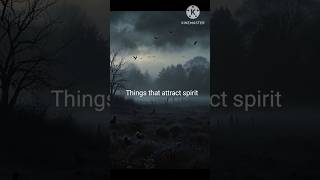 Things That Attract Spirit Part 2
