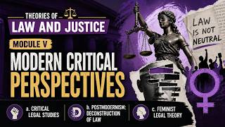 Theories of Law and Justice: Module 5 Modern Critical Perspective