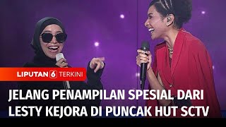 Live Report: Persiapan Lesty Kejora Tampil di Malam Puncak HUT SCTV 33 Xtraordinary | Liputan 6
