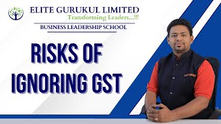 Risks of Ignoring GST | Business 2.O Seminar | Elite Gurukul