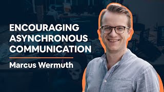 Encouraging Asynchronous Communication