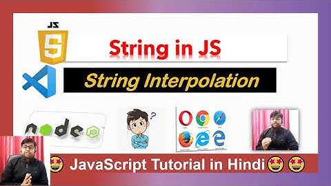 #9 String in JS | Ways to create string | String interpolation  | JS Tutorial in hindi