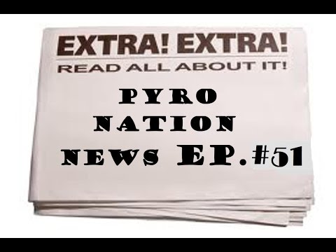 Pyro Nation News