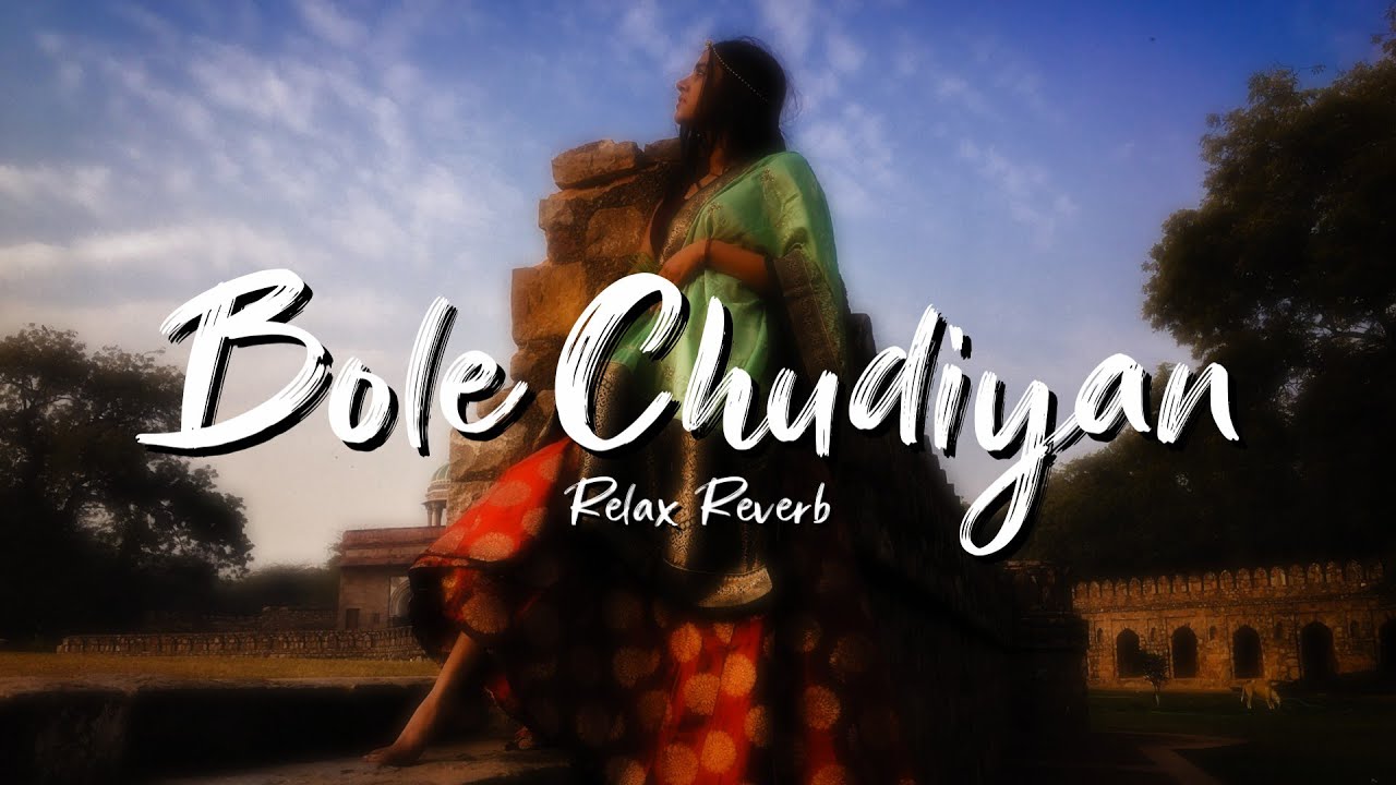 Bole Chudiyan (slowed+reverb) | Relax Reverb