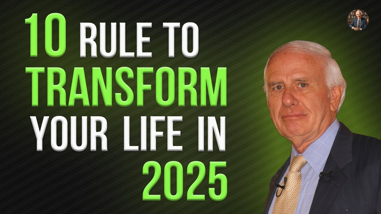 10 Rules to Transform Your Life in 2025 | Jim Rohn Motivation Aka - YouTube