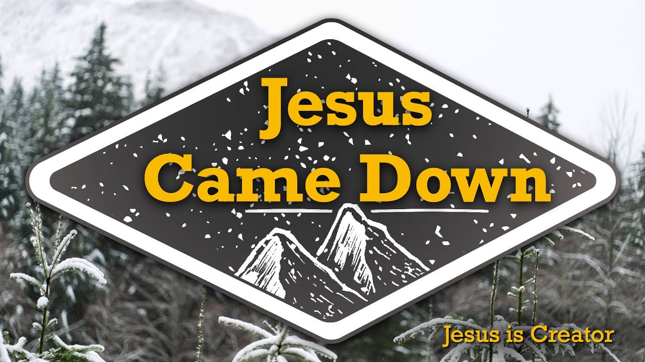 Jesus Came Down Jesus is Creator YouTube