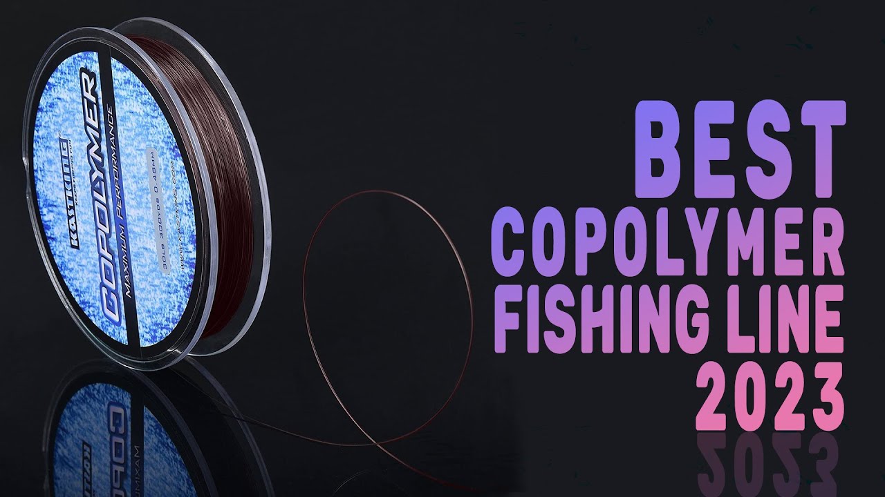 Top 5 Best Copolymer Fishing Line of 2023 - Strong, Abrasion-Resistant, and  Versatile! 