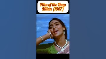 Film of the Day: Milan (1967) #73 #nutanfilms #sunildutt  #lata_mangeshkar