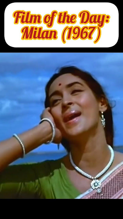 Film of the Day: Milan (1967) #73 #nutanfilms #sunildutt #lata_mangeshkar
