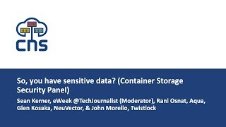 So, You Have Sensitive Data? (Container Storage Security Panel) - Sean Michael Kerner (Moderator)