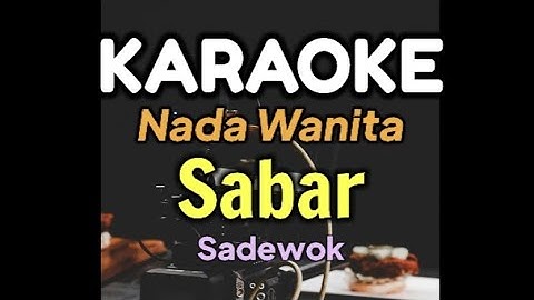 KARAOKE || SABAR / SADEWOK (Nada Wanita)