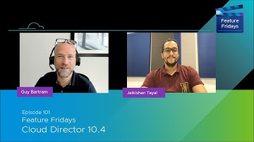 Feature Friday Episode 101 - Cloud Director 10.4
