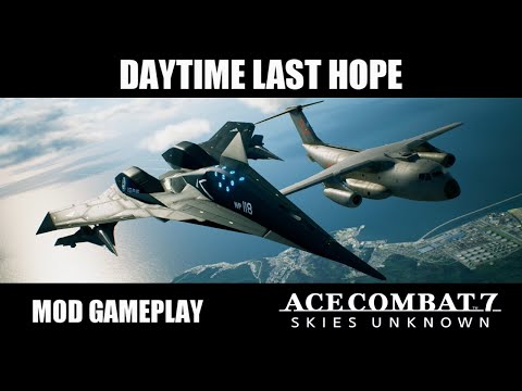 Daytime Last Hope - Ace Combat 7: Skies Unknown Mod Gameplay 