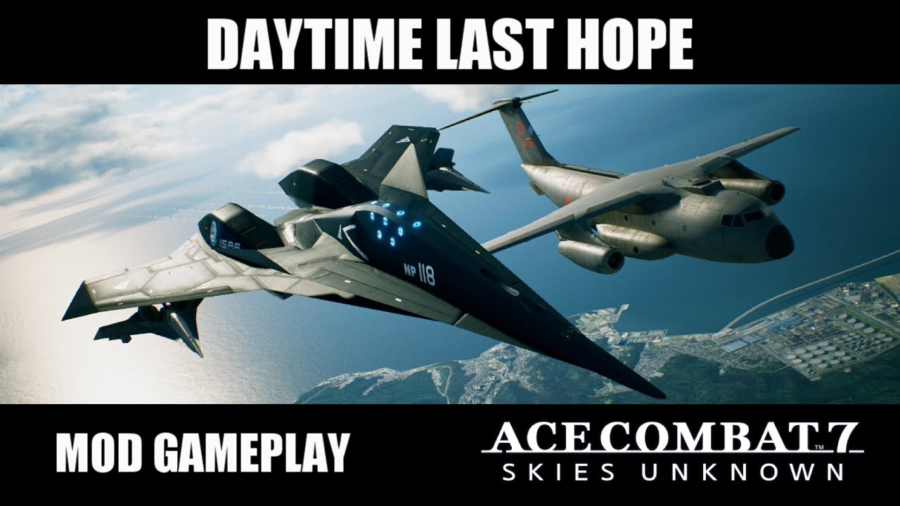 Daytime Last Hope - Ace Combat 7: Skies Unknown Mod Gameplay 