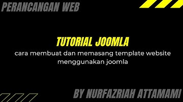 TUTORIAL JOOMLA : Cara Membuat dan Memasang Template Website Joomla