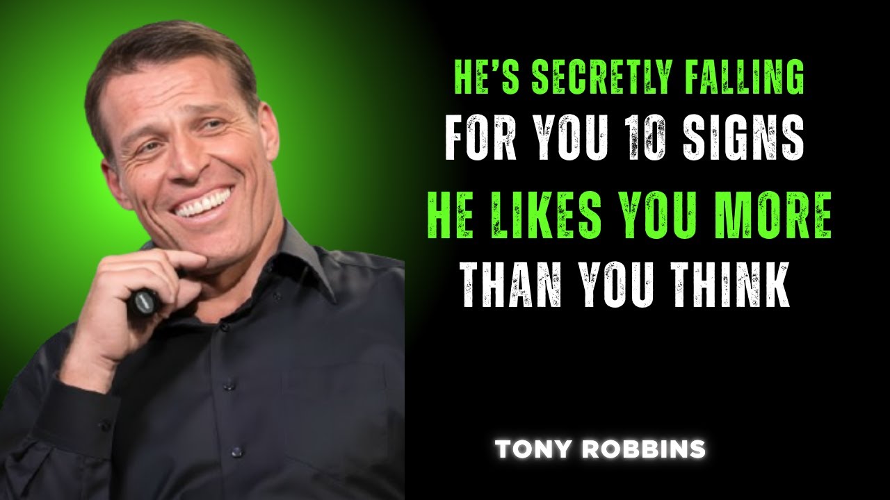 He’s Secretly Falling for You 10 Signs He Likes You More Than You Think | Tony Robbins