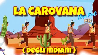 Elisa Pooli - La Carovana Degli Indiani - Versione Hd - Canzoni Per Bambini