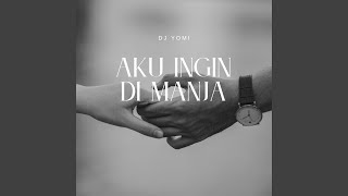Aku Ingin Di Manja (Official Version)