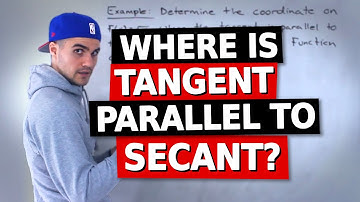 MCV4U (Grade 12 Calculus and Vectors) - Where is Tangent Parallel to Secant???