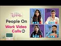 Types Of People On Work Video Calls - POPxo