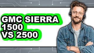 GMC Sierra 1500 vs 2500 - Which is Better?