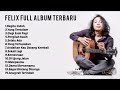 Felix Irawan Full Album Terbaru | Top Cover Lagu Terbaik