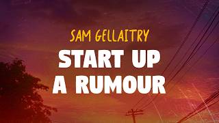 Sam Gellaitry - START UP A RUMOUR (Lyrics)