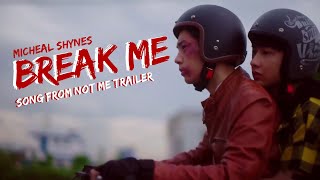 Michael Shynes X Wholm - BREAK ME lyrics (outro song from Not Me)
