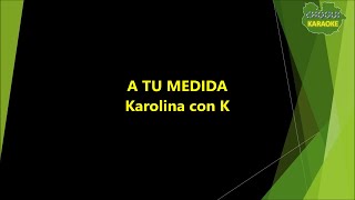 Karolina con K - A tu medida (Karaoke/Pista)