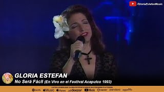 Gloria Estefan • No Será Fácil (En Vivo en el Festival Acapulco 1993)