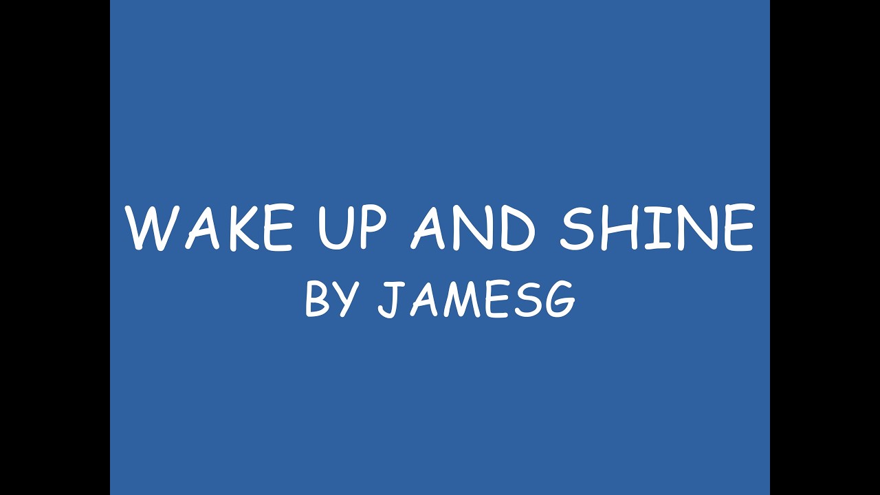 JAMESG - WAKE UP AND SHINE (LYRIC VIDEO)
