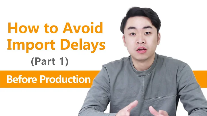 How to Avoid Import Delays (Part 1): Before Production