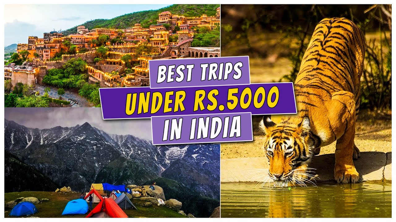 trip under 5 000 from delhi