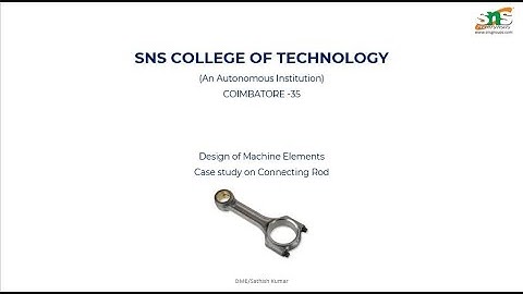 Case study on connecting rod | Design of Machine Elements | SNS Institutions