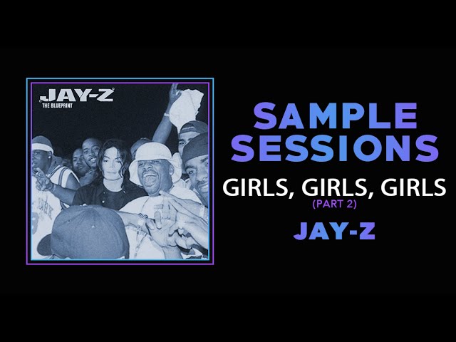 Sample Sessions - Episode 300: Girls, Girls, Girls (Pt. 2) - Jay-Z