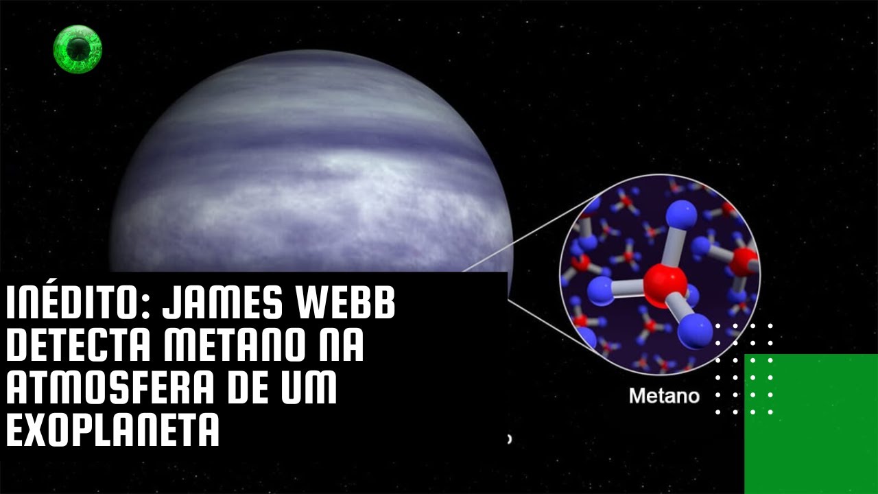 Inédito: James Webb detecta metano na atmosfera de um exoplaneta