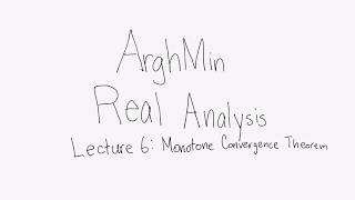 Real Analysis Lecture 6: Monotone Convergence Theorem (No Audio)