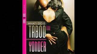 What I Do Is Taboo 3 - Yonder