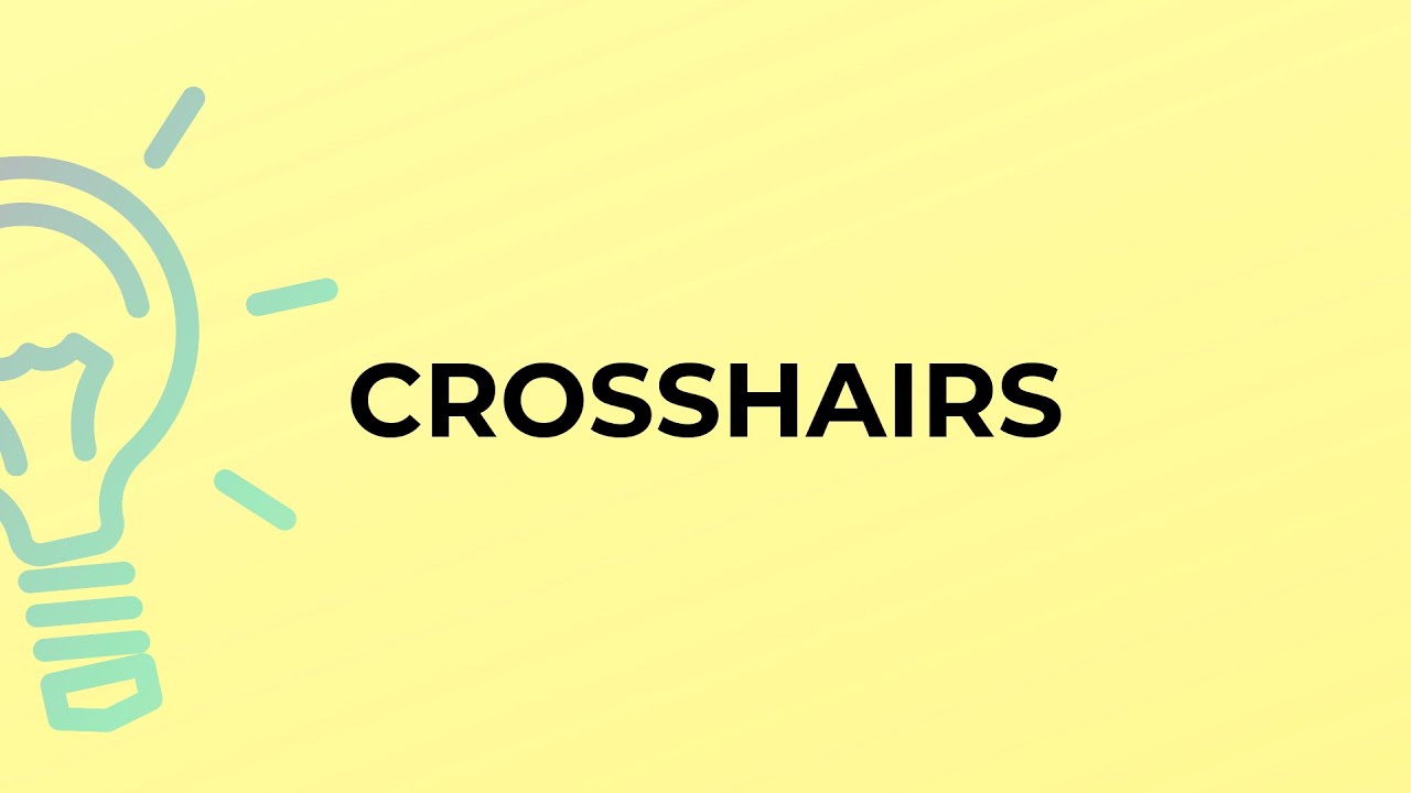 What is the meaning of the word CROSSHAIRS? YouTube