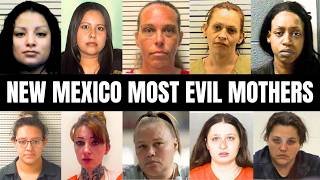 10 Most Evil New Mexico Mothers Who Will Never See Freedom Again | True Crime Documentary