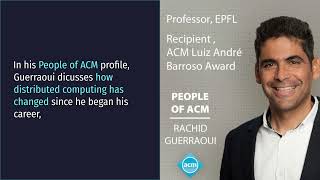 People of ACM: Rachid Guerraoui (4/23/2025)