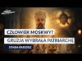 Rosyjskie wpływy w Gruzji: Jak wywiad Putina steruje wyborami patriarchy? | Stasia Budzisz