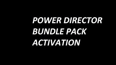 SIMPLE STEP TO ACTIVATE POWERDIRECTOR BUNDLE PACK