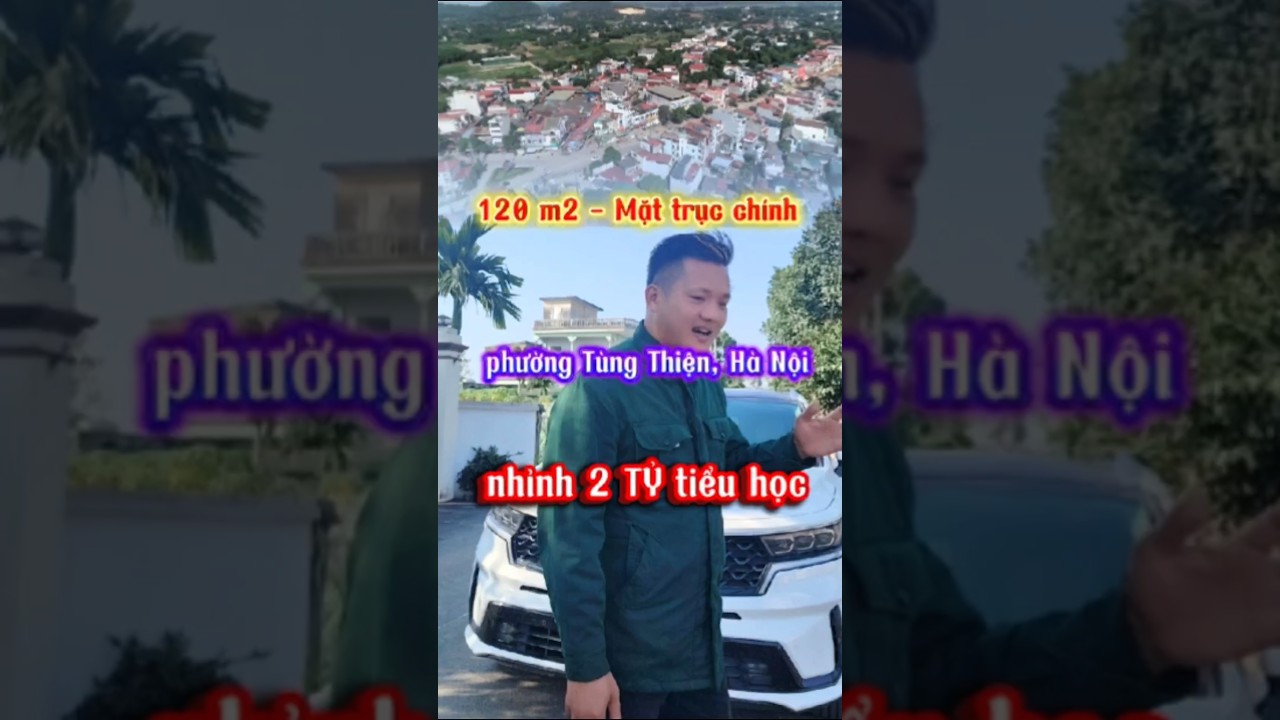 Nhỉnh 2 TỶ- phường Tùng Thiện, Hà Nội, 120 m2 gần Đại học Lao động & Xã hội, Đại học Công nghiệp