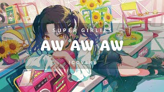 Super Girlies - Aw Aw Aw (Cover) | Enigma Dream Music