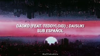 DAOKO (Feat. TeddyLoid) ; Daisuki | Sub. Español