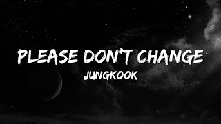 Jungkook - Please don't change Lyrics Resimi