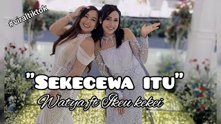Sekecewa Itu angga Candra  Watya Gumilang Ft Ikeu Kekei